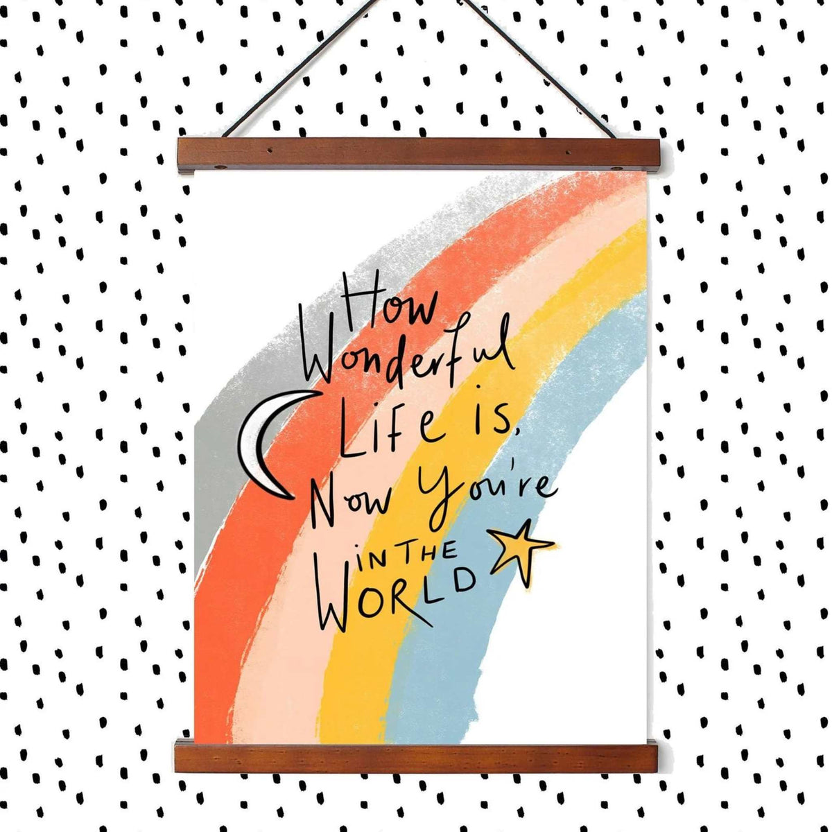 Print - How Wonderful Life is Now You're in the World – Faerly